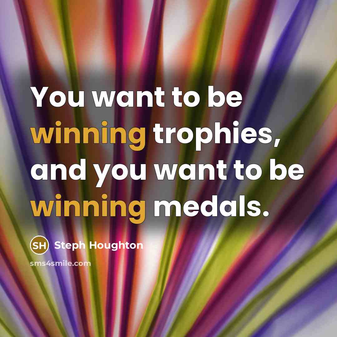 “You want to be winning trophies, and you want to…” quote by Steph Houghton