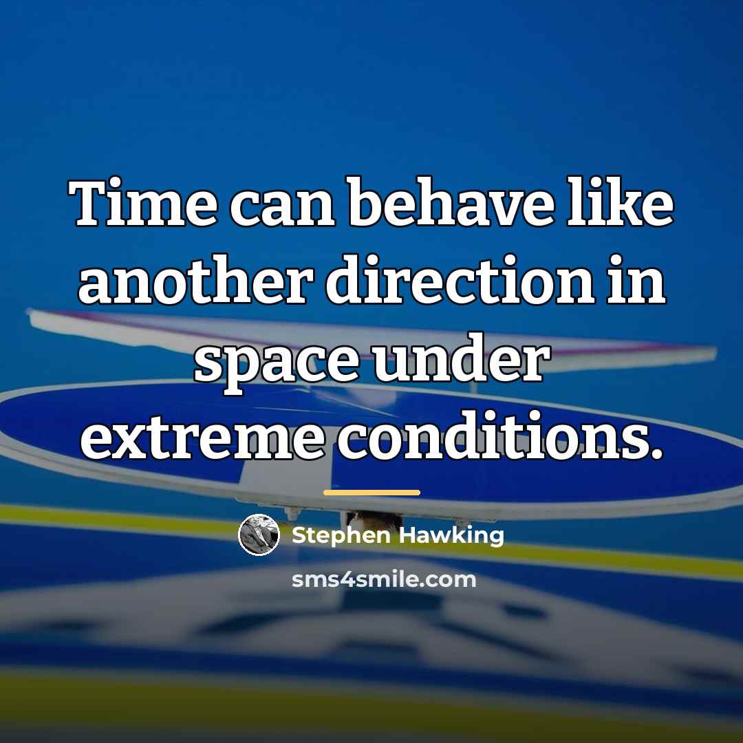 “Time can behave like another direction in space under extreme…” quote by Stephen Hawking