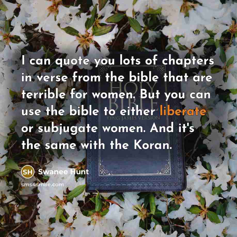 “I can quote you lots of chapters in verse from…” quote by Swanee Hunt