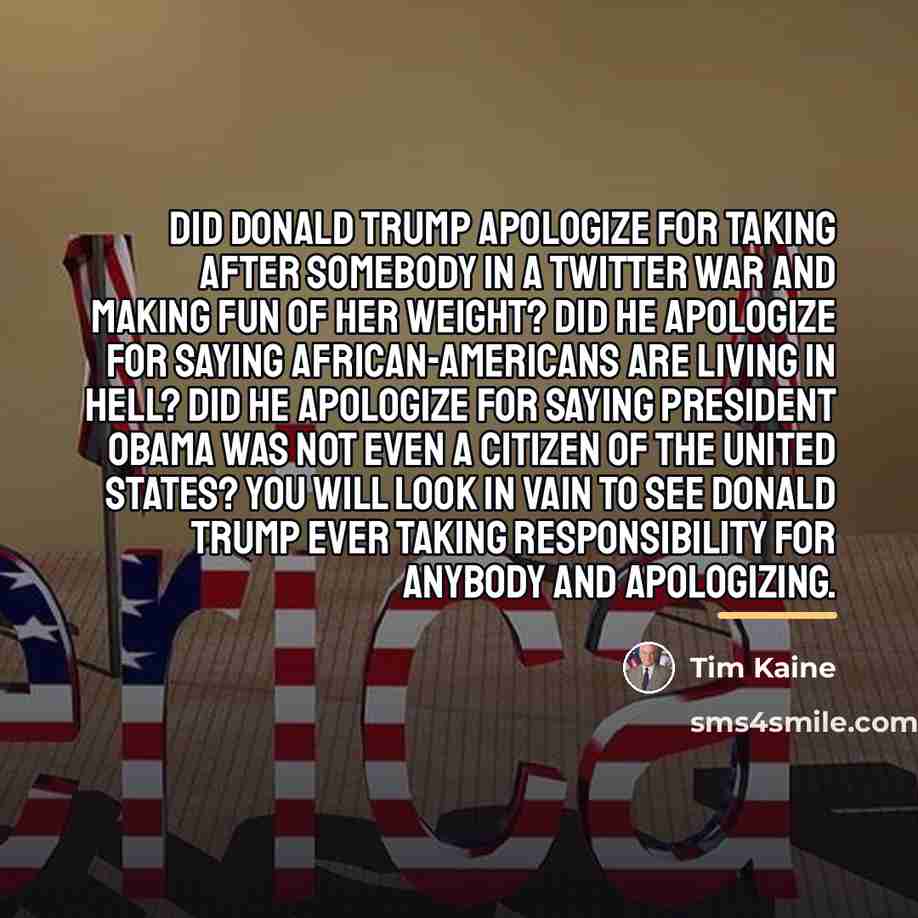 “Did Donald Trump apologize for taking after somebody in a…” quote by Tim Kaine