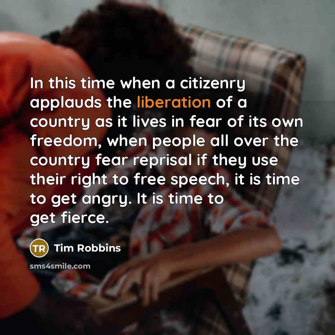 “In this time when a citizenry applauds the liberation of…” quote by Tim Robbins