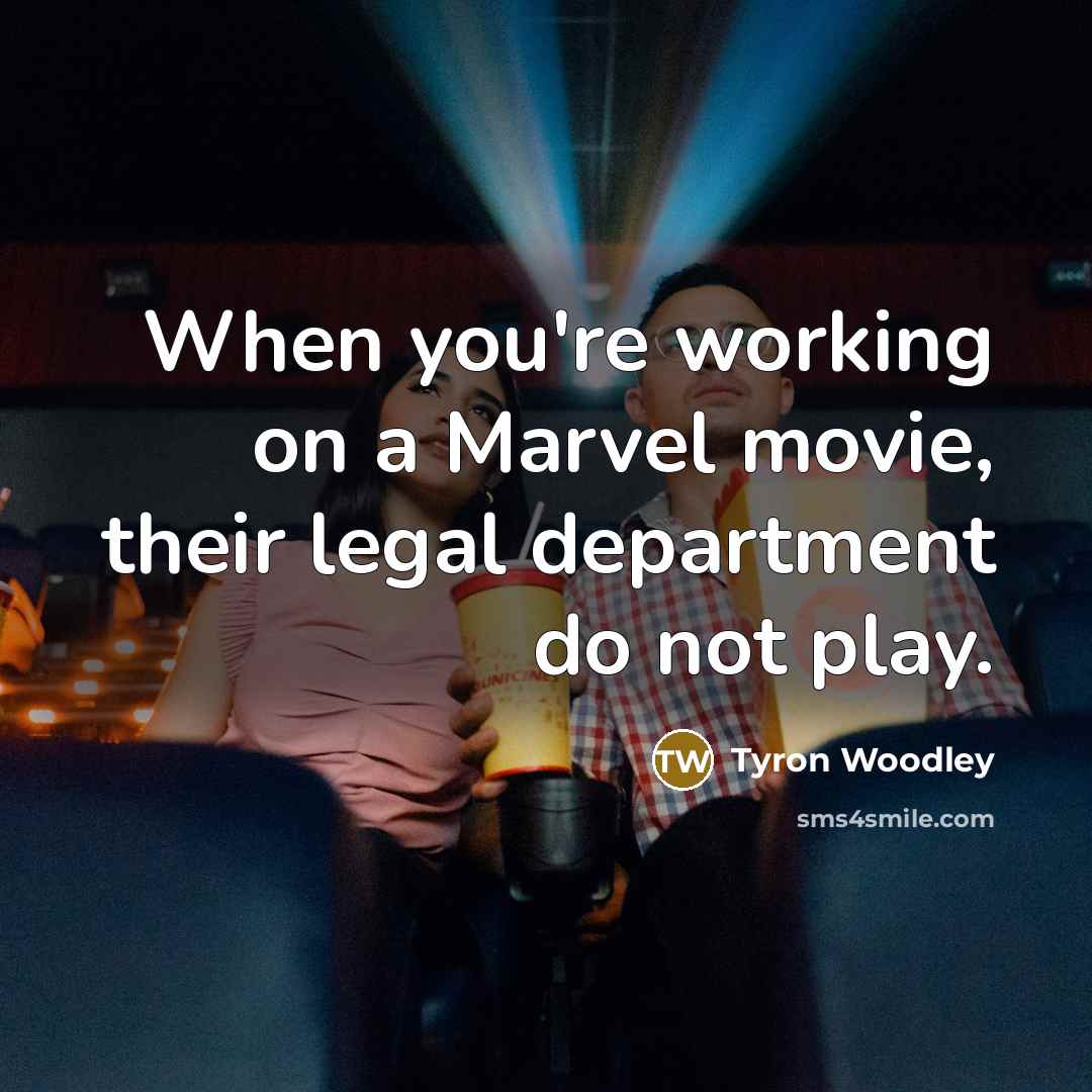 “When you're working on a Marvel movie, their legal department do not play.” quote by Tyron Woodley