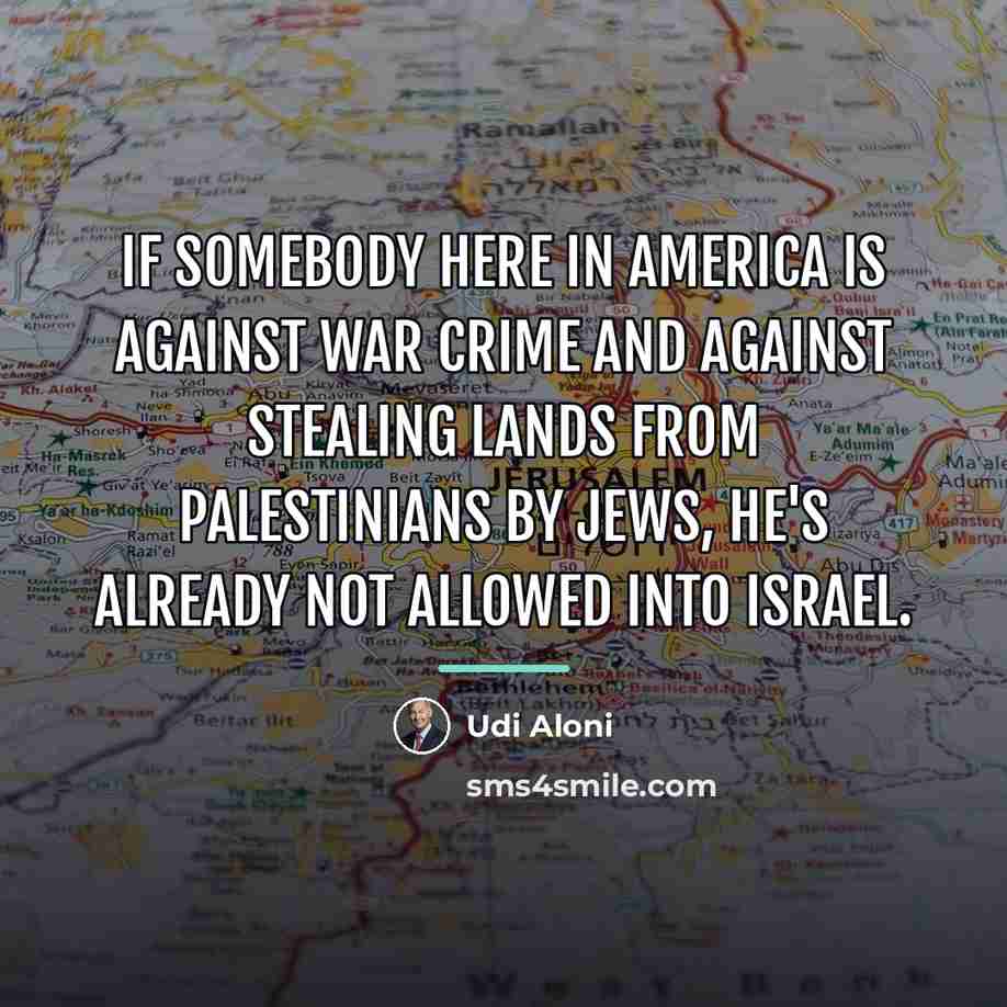 “If somebody here in America is against war crime and…” quote by Udi Aloni
