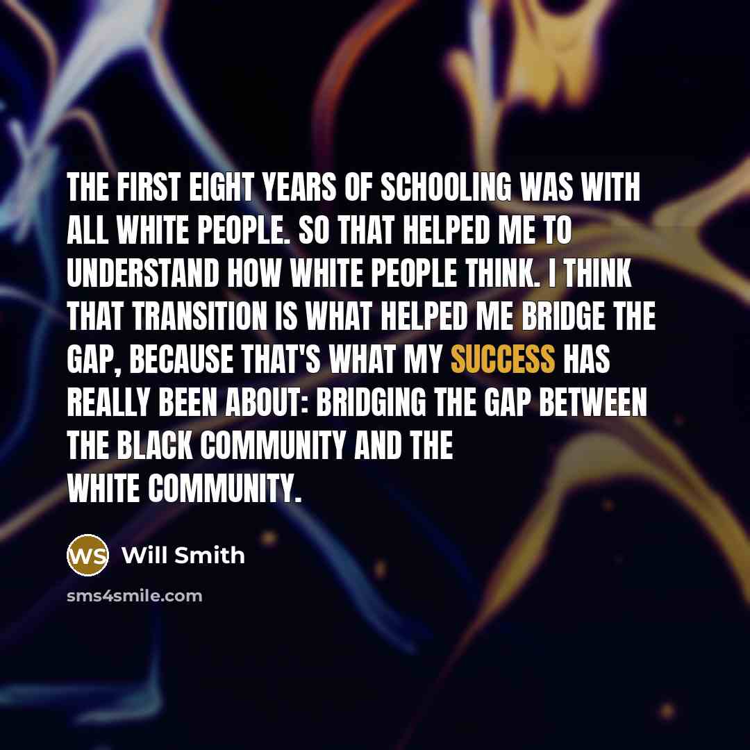 “The first eight years of schooling was with all white…” quote by Will Smith