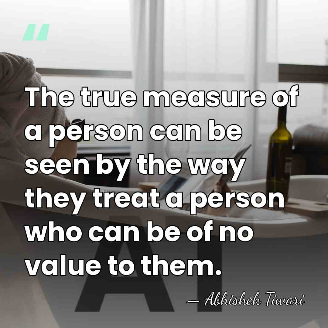 The true measure of a person can be seen by the way&hellip; - Abhishek Tiwari