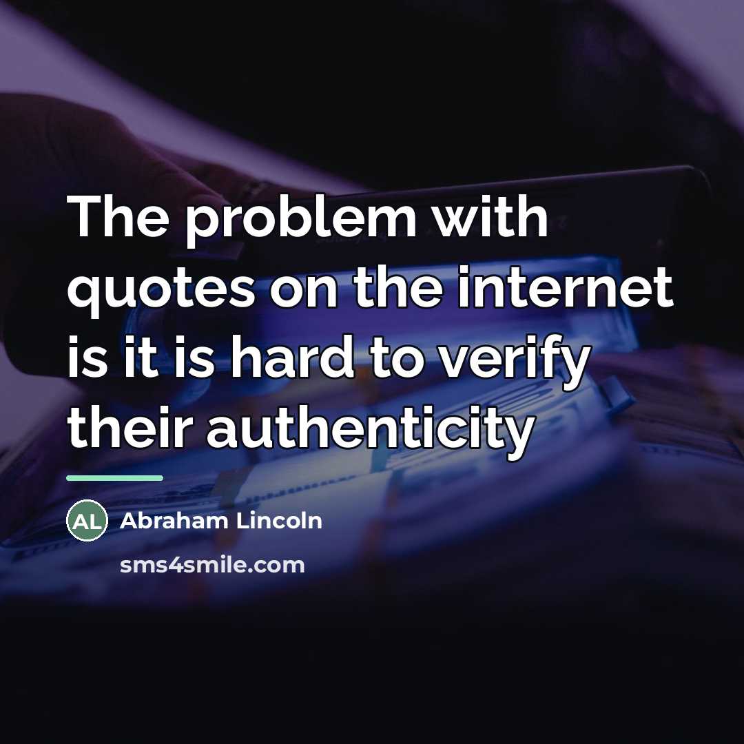“The problem with quotes on the internet is it is…” quote by Abraham Lincoln