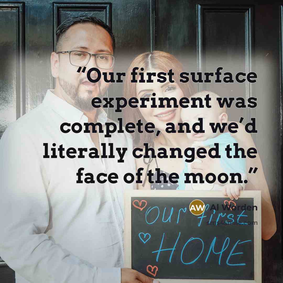 “Our first surface experiment was complete, and we’d literally changed the face of the moon.” quote by Al Worden