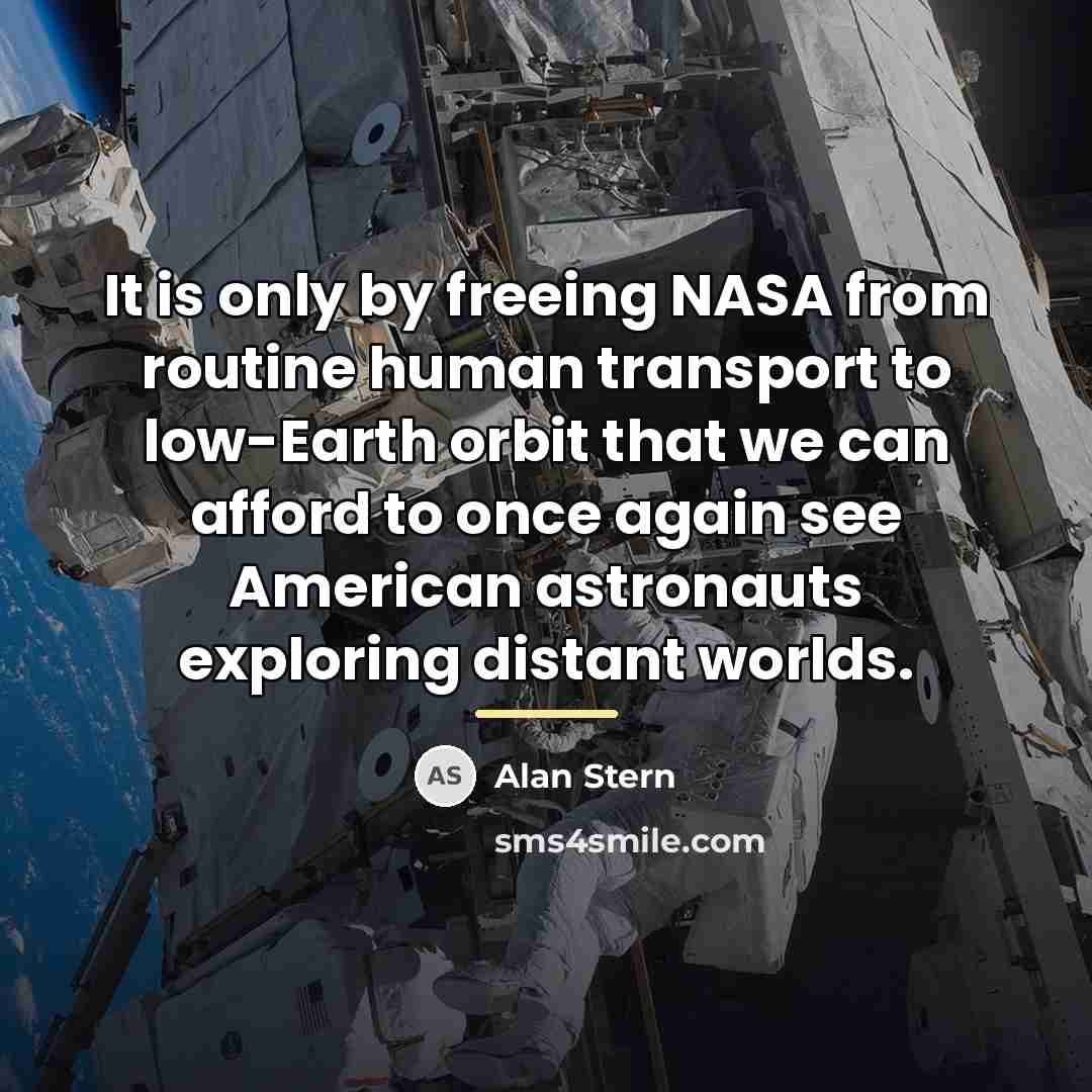 “It is only by freeing NASA from routine human transport…” quote by Alan Stern