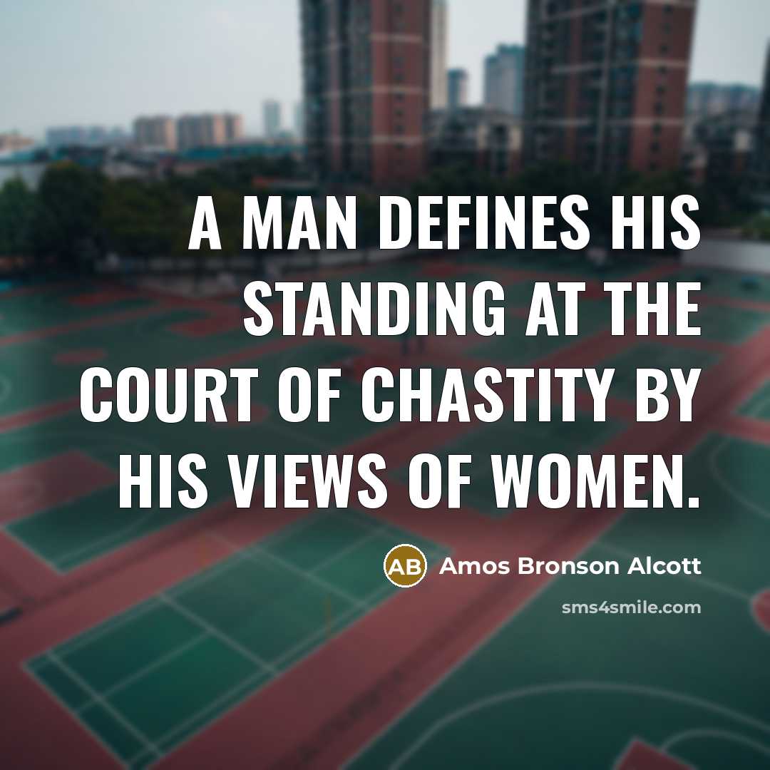“A man defines his standing at the court of chastity…” quote by Amos Bronson Alcott