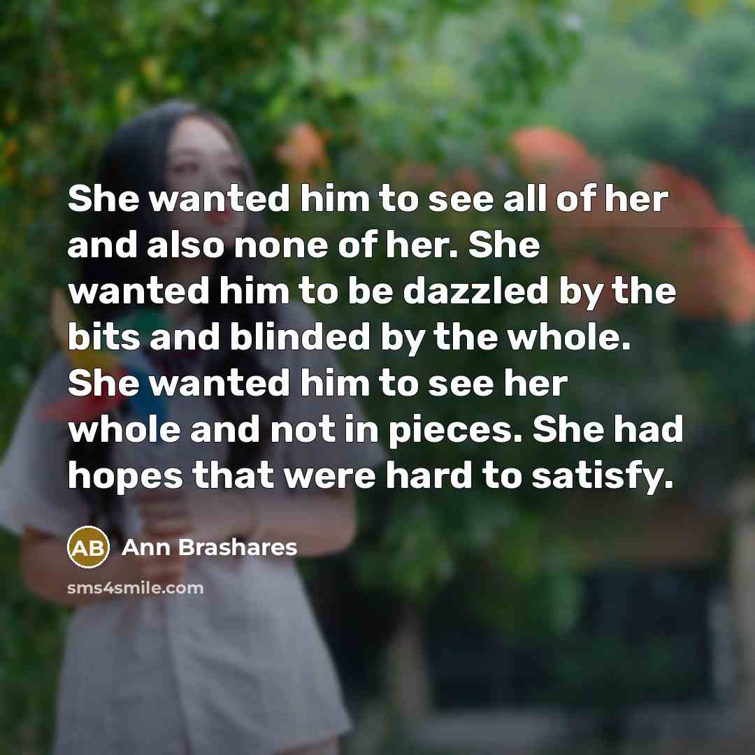 “She wanted him to see all of her and also…” quote by Ann Brashares