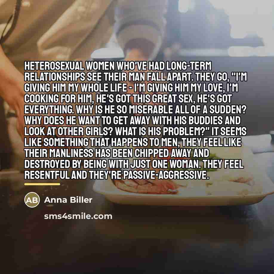 “Heterosexual women who've had long-term relationships see their man fall…” quote by Anna Biller
