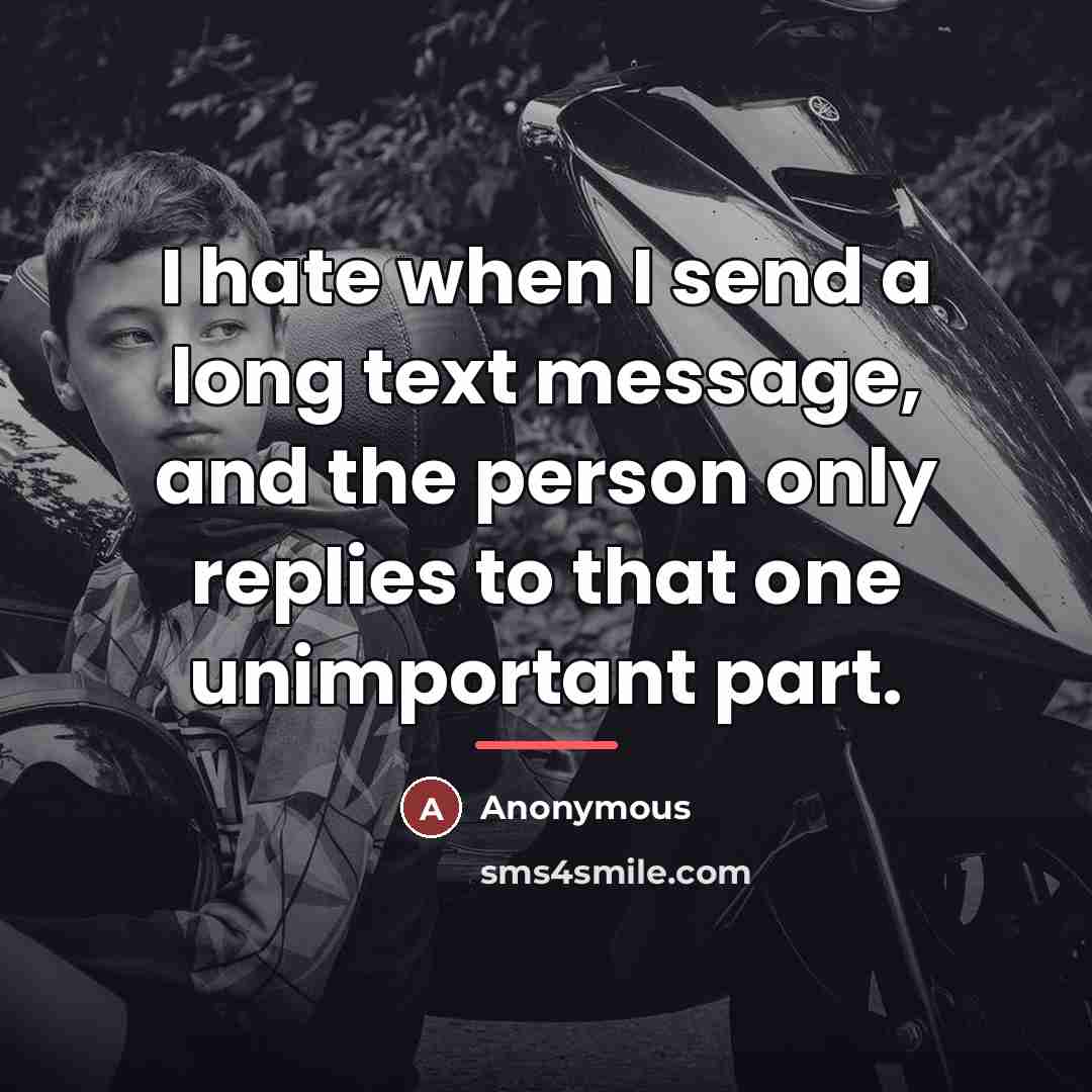 “I hate when I send a long text message, and…” quote by Anonymous