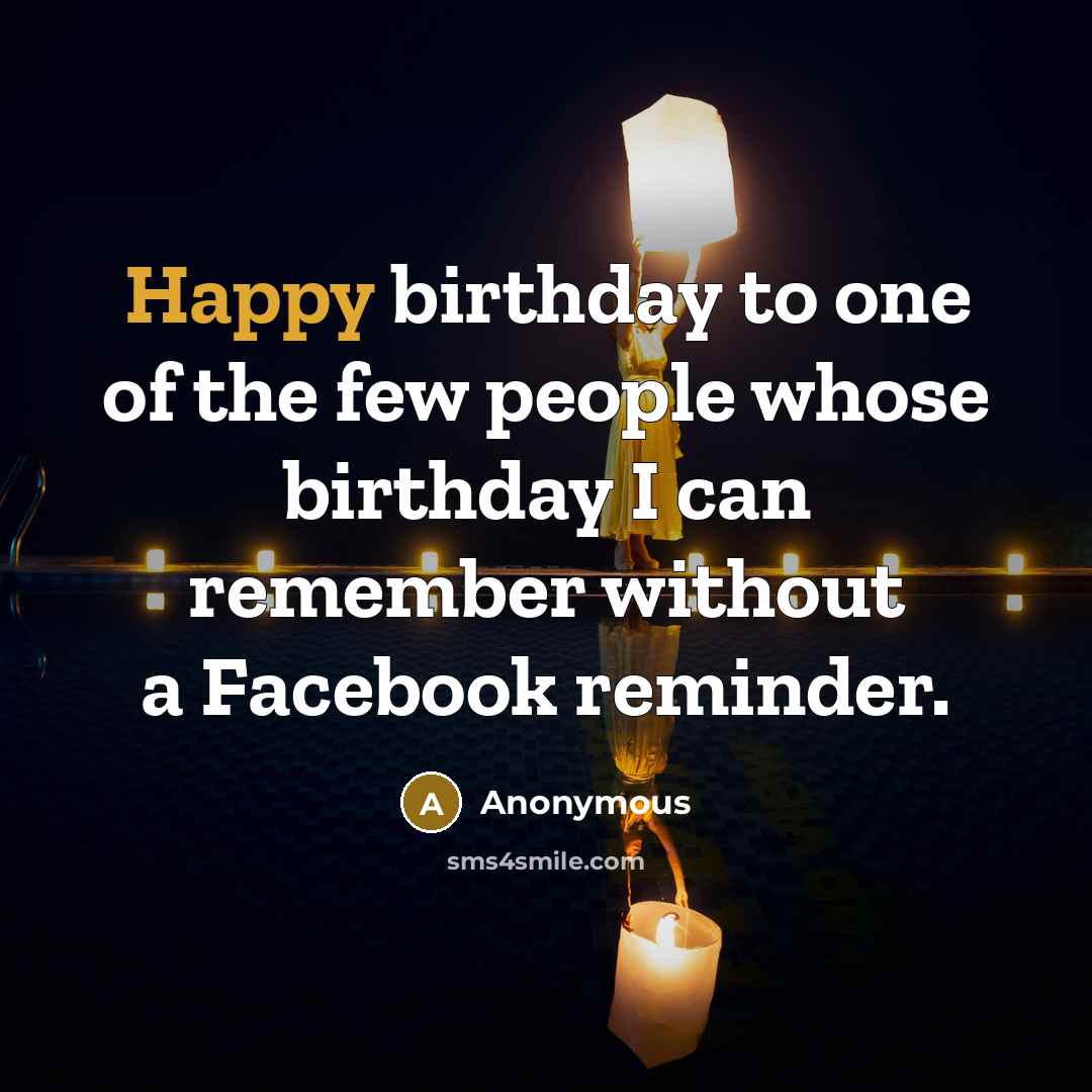 “Happy birthday to one of the few people whose birthday…” quote by Anonymous