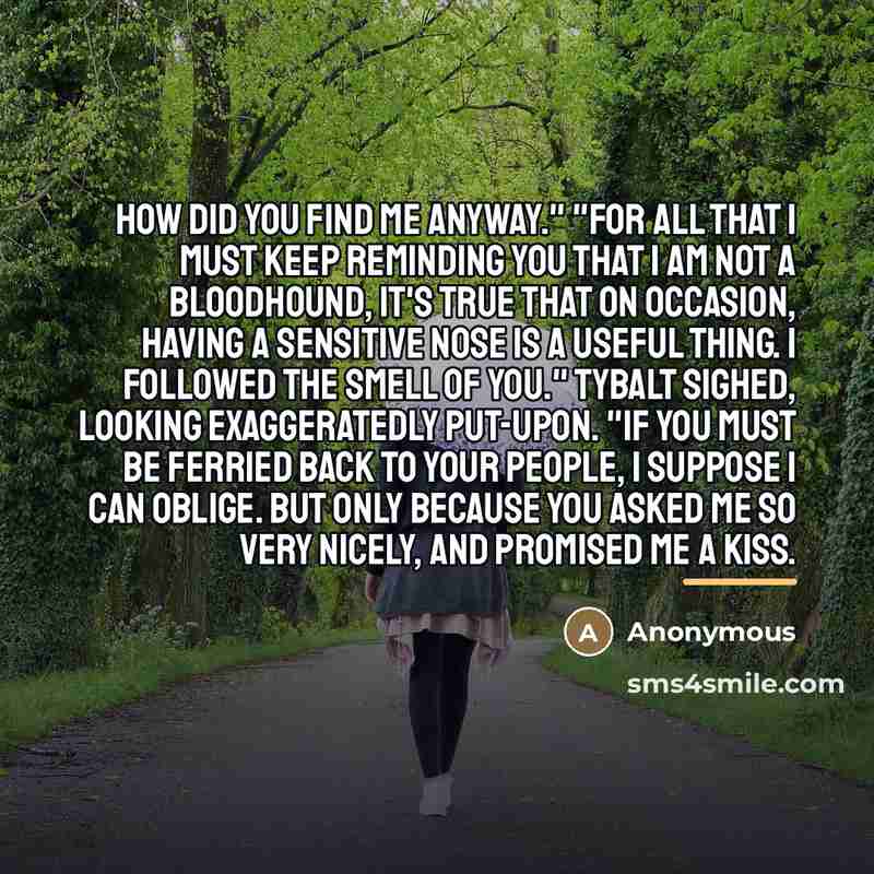 “How did you find me anyway." "For all that I…” quote by Anonymous