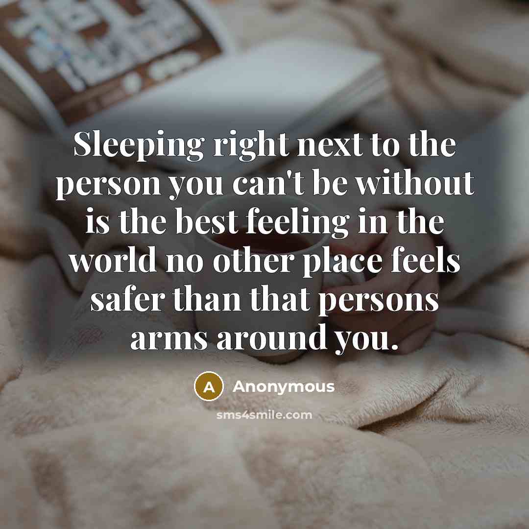 “Sleeping right next to the person you can't be without…” quote by Anonymous