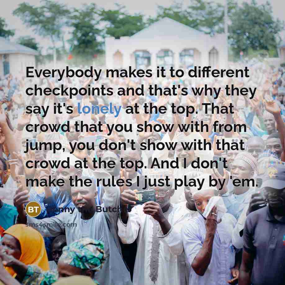 “Everybody makes it to different checkpoints and that's why they…” quote by Benny the Butcher