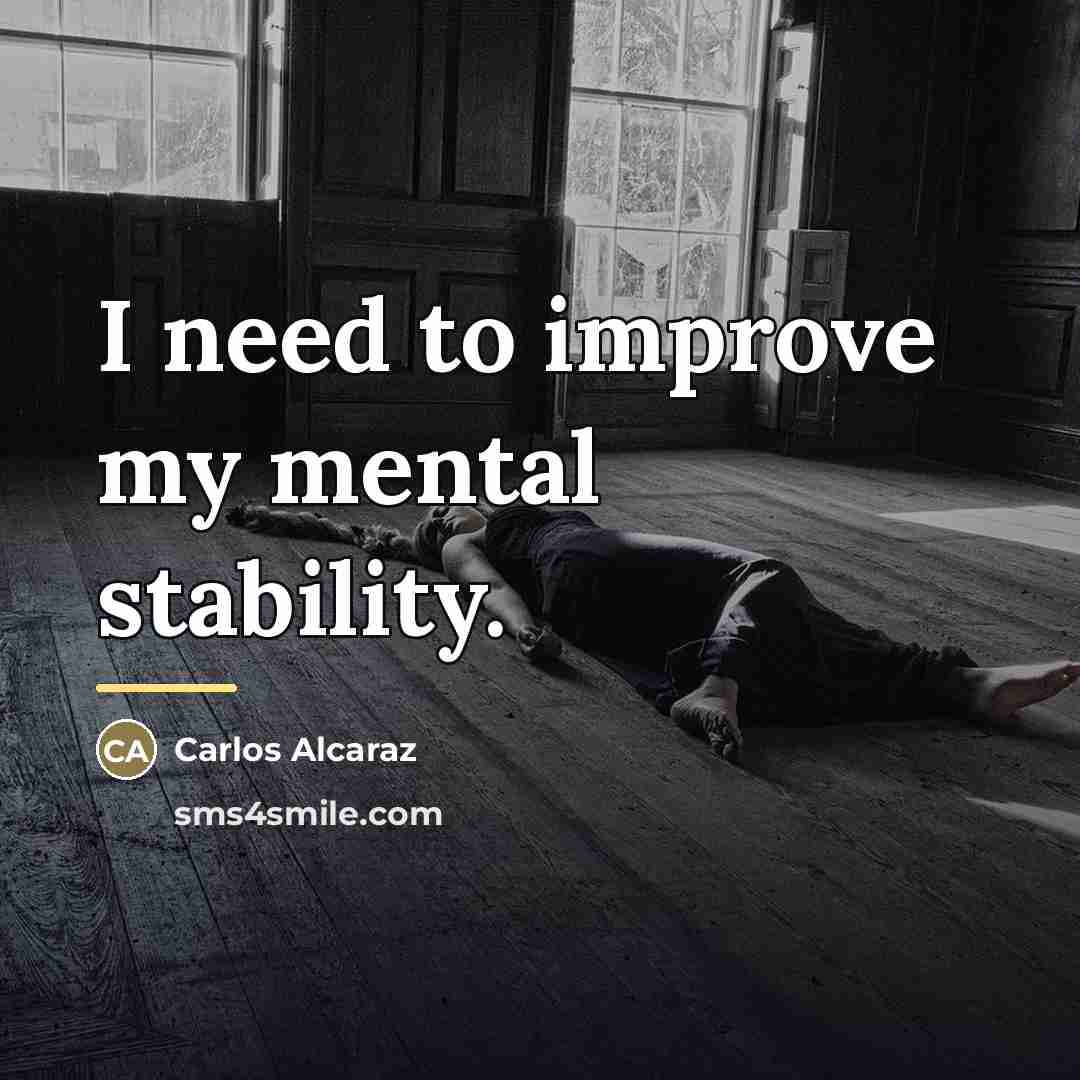 “I need to improve my mental stability.…” quote by Carlos Alcaraz