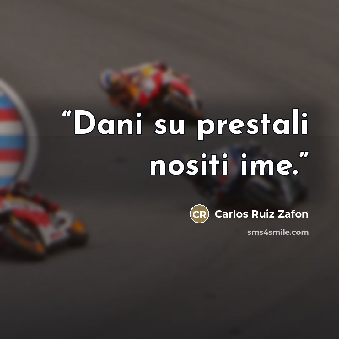 “Dani su prestali nositi ime.” quote by Carlos Ruiz Zafón