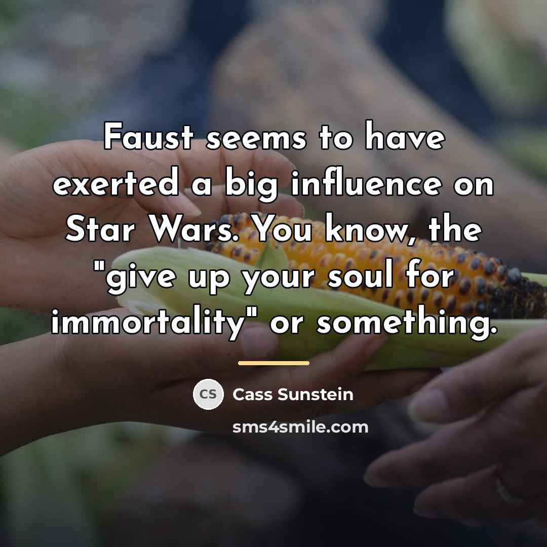 “Faust seems to have exerted a big influence on Star…” quote by Cass Sunstein