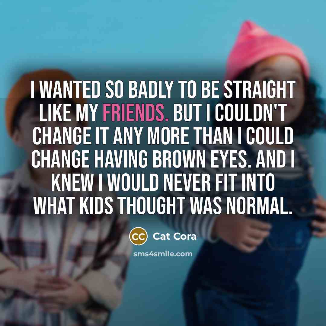 “I wanted so badly to be straight like my friends.…” quote by Cat Cora