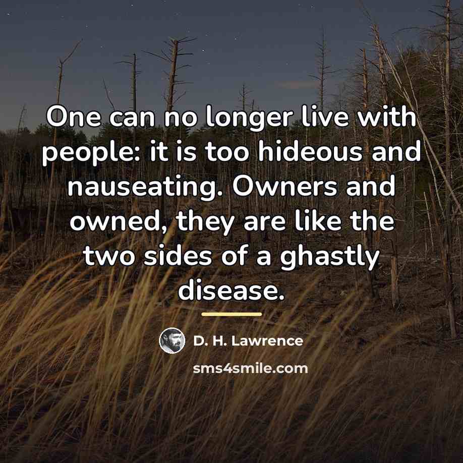 “One can no longer live with people: it is too…” quote by D. H. Lawrence