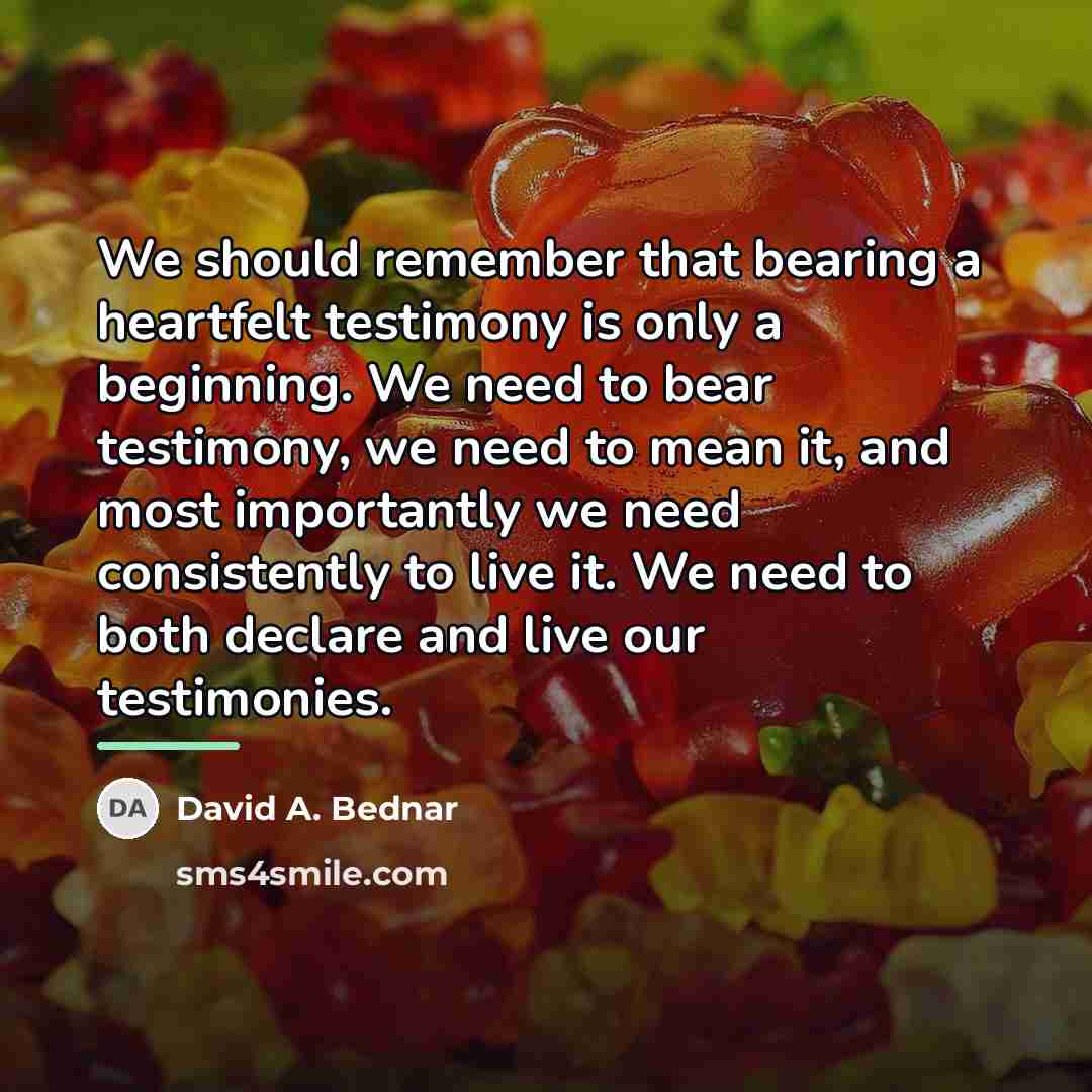 “We should remember that bearing a heartfelt testimony is only…” quote by David A. Bednar