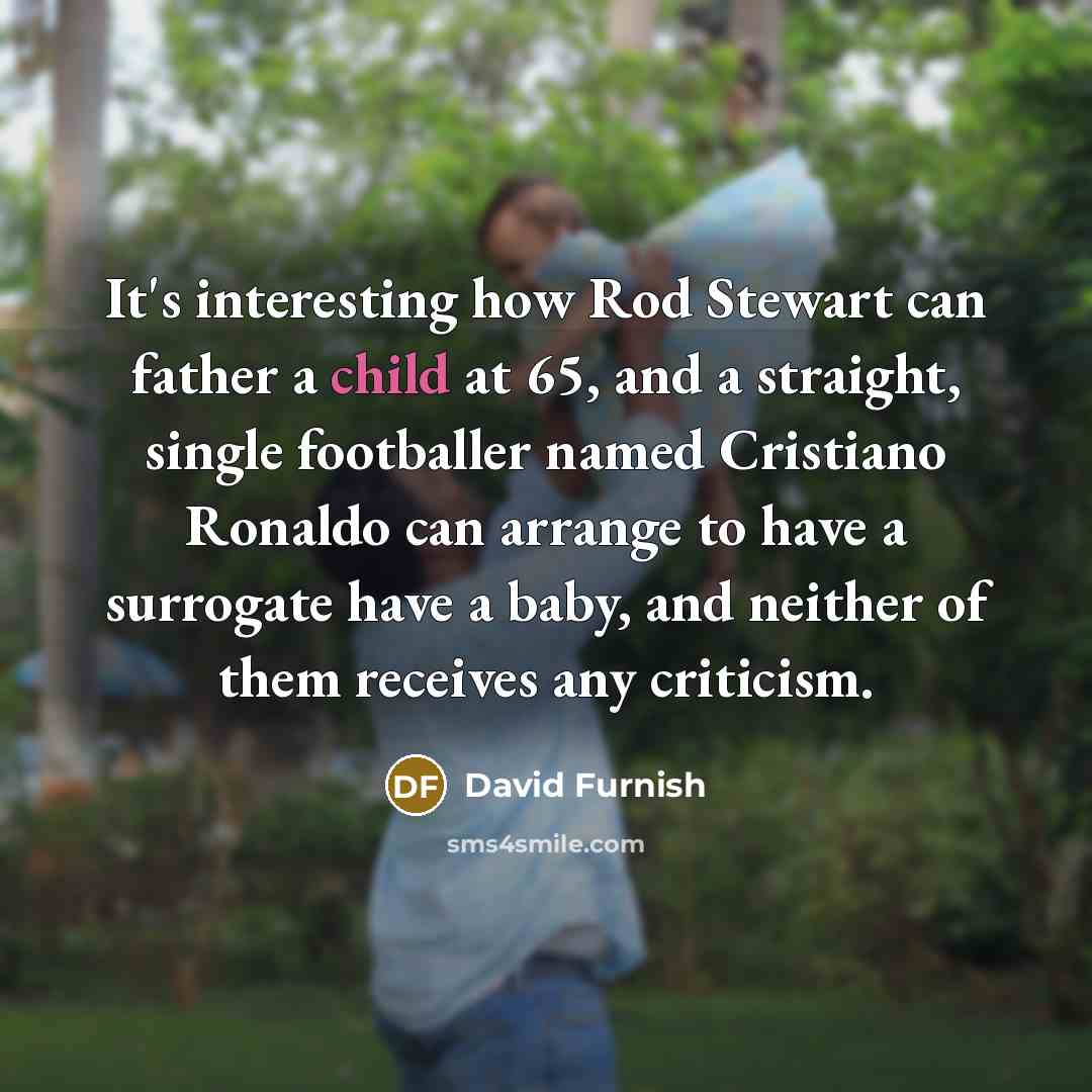 “It's interesting how Rod Stewart can father a child at…” quote by David Furnish