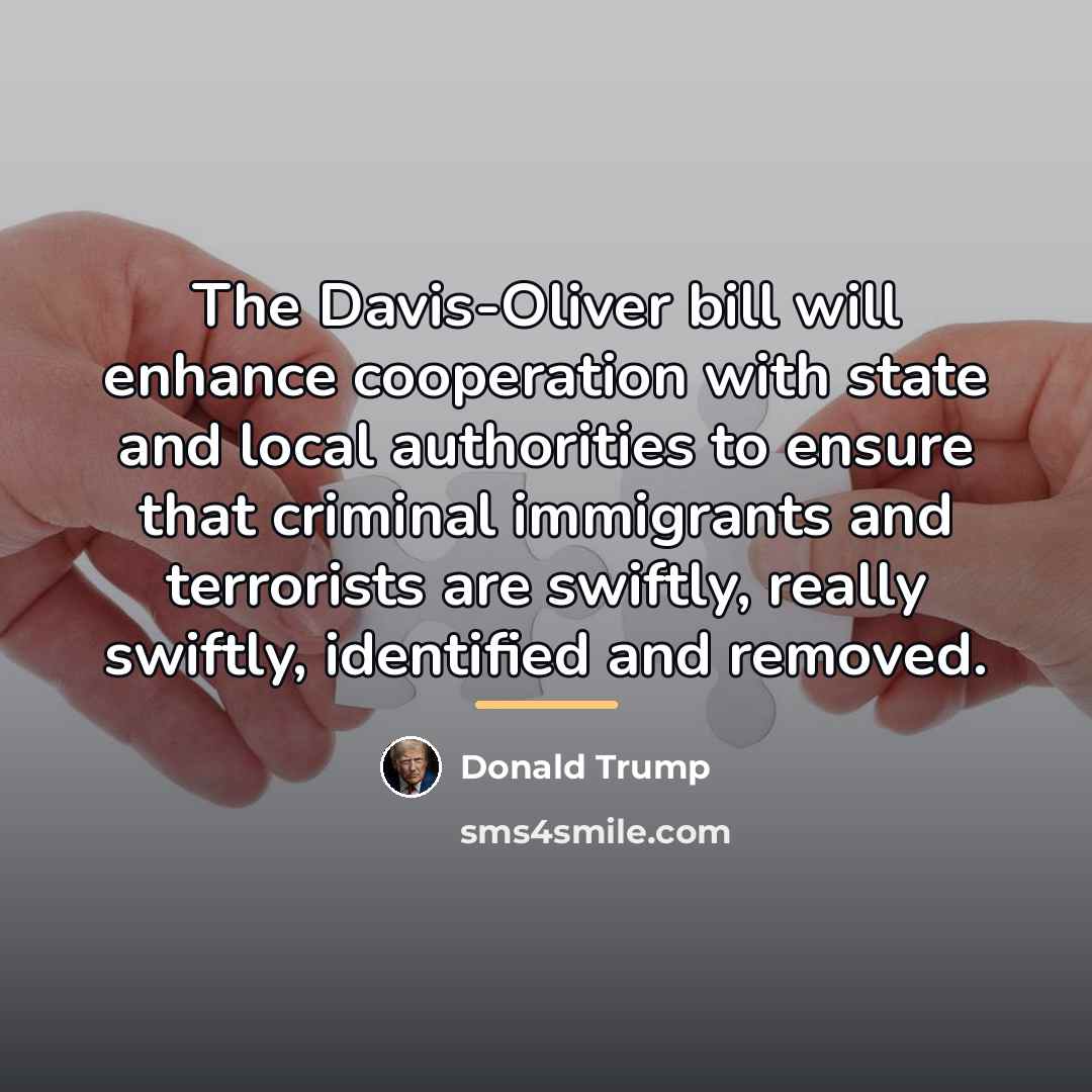 “The Davis-Oliver bill will enhance cooperation with state and local…” quote by Donald Trump