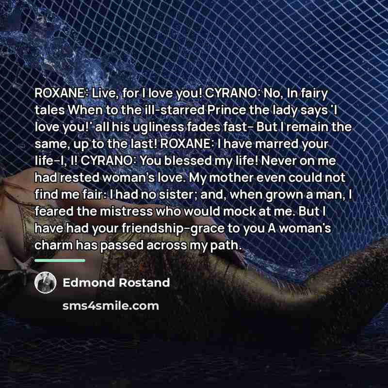 “ROXANE: Live, for I love you! CYRANO: No, In fairy…” quote by Edmond Rostand