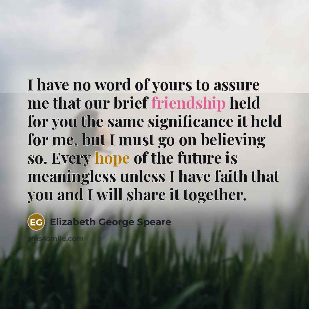“I have no word of yours to assure me that…” quote by Elizabeth George Speare