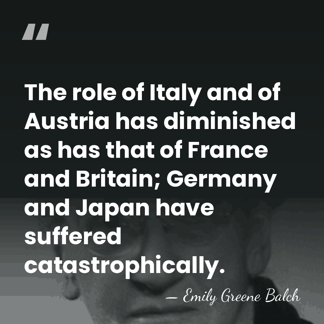 The role of Italy and of Austria has diminished as has that&hellip; - Emily Greene Balch