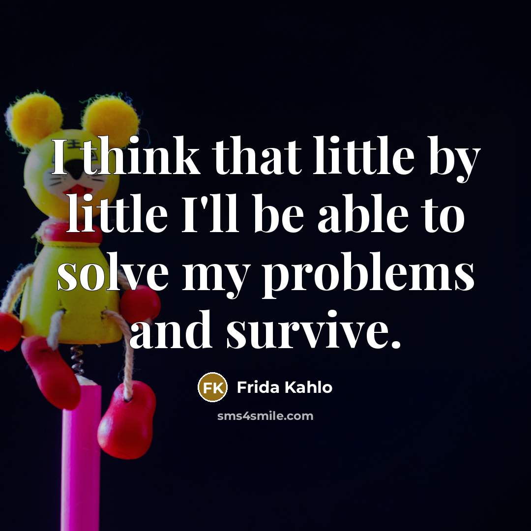 “I think that little by little I'll be able to…” quote by Frida Kahlo