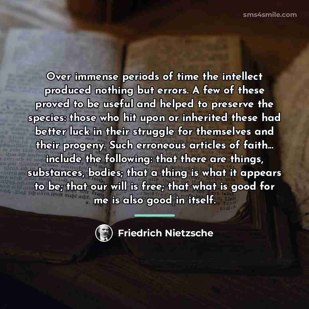 “Over immense periods of time the intellect produced nothing but…” quote by Friedrich Nietzsche
