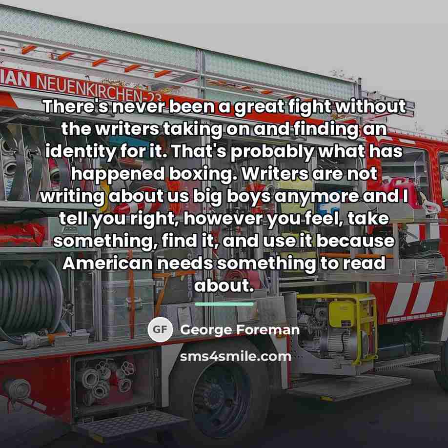 “There's never been a great fight without the writers taking…” quote by George Foreman