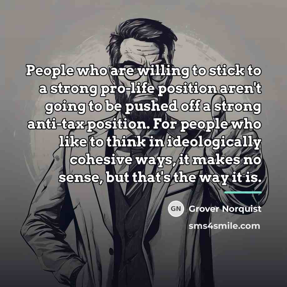“People who are willing to stick to a strong pro-life…” quote by Grover Norquist