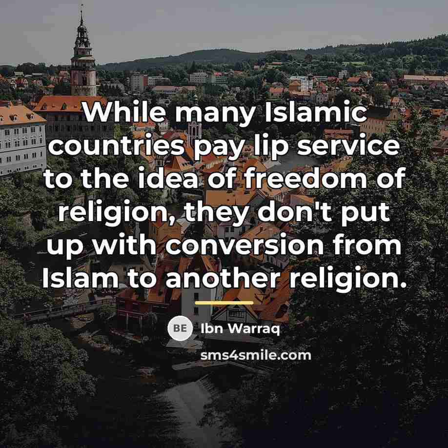 “While many Islamic countries pay lip service to the idea…” quote by Ibn Warraq