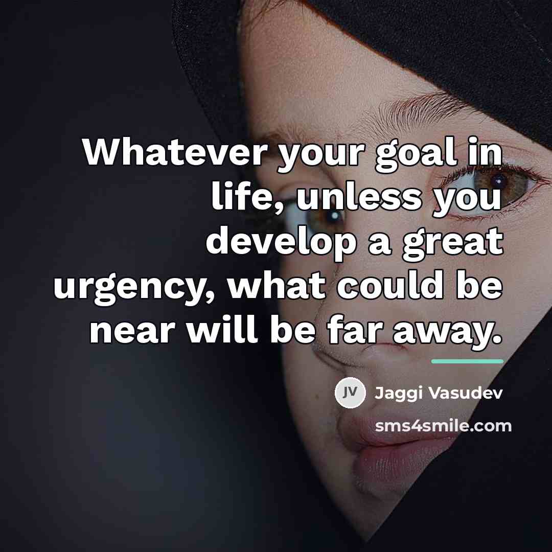 “Whatever your goal in life, unless you develop a great…” quote by Jaggi Vasudev