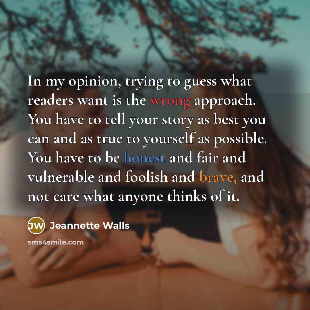“In my opinion, trying to guess what readers want is…” quote by Jeannette Walls