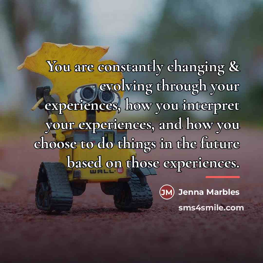 “You are constantly changing & evolving through your experiences, how…” quote by Jenna Marbles