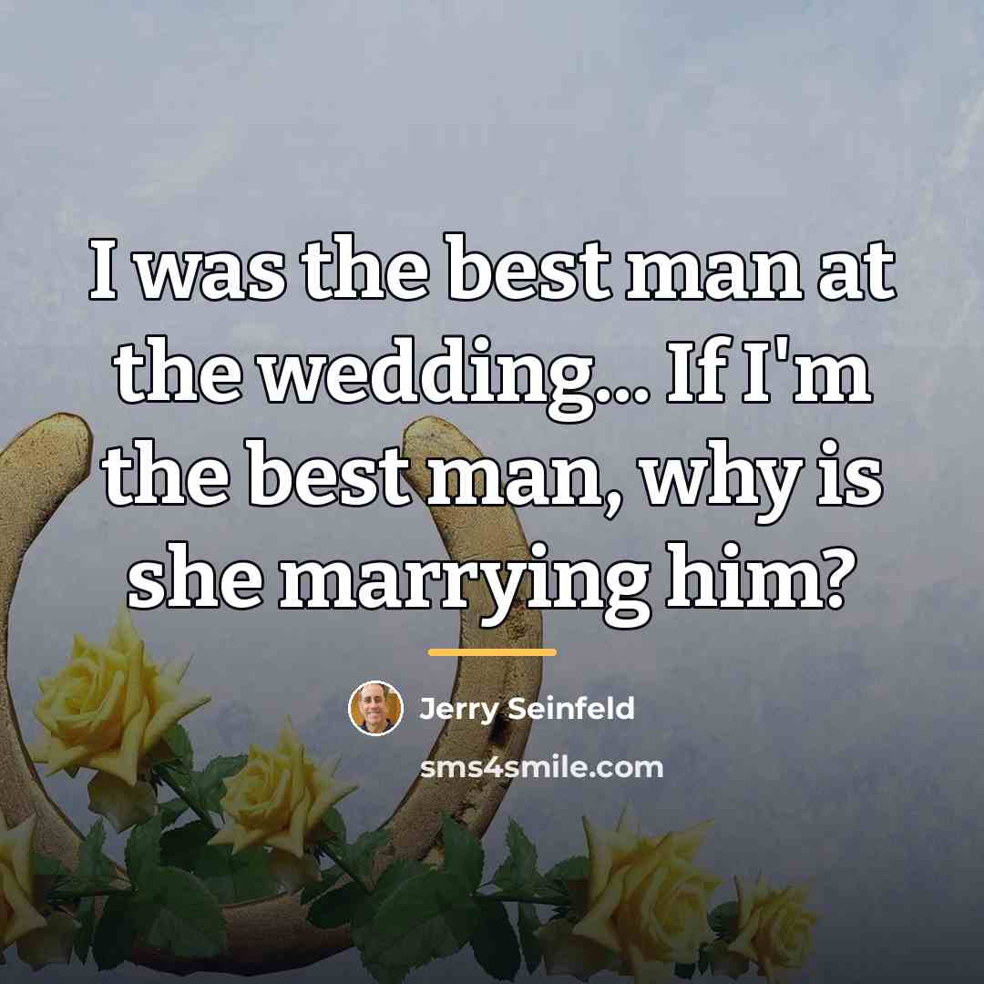 “I was the best man at the wedding... If I'm…” quote by Jerry Seinfeld