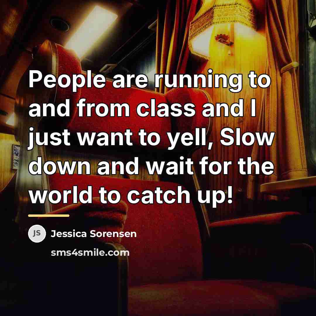 “People are running to and from class and I just…” quote by Jessica Sorensen