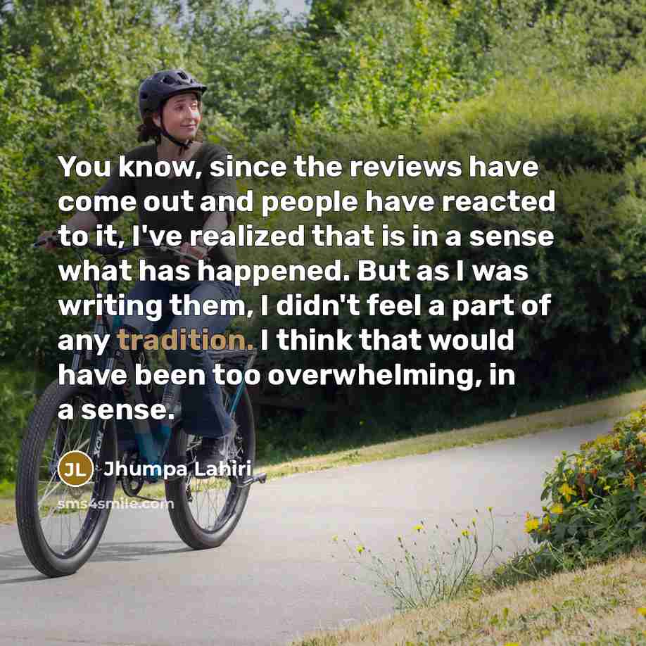 “You know, since the reviews have come out and people…” quote by Jhumpa Lahiri