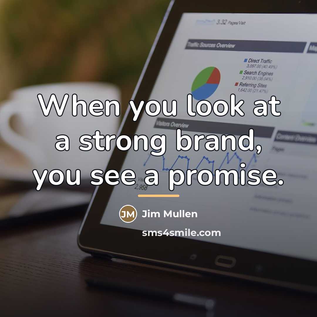 “When you look at a strong brand, you see a…” quote by Jim Mullen