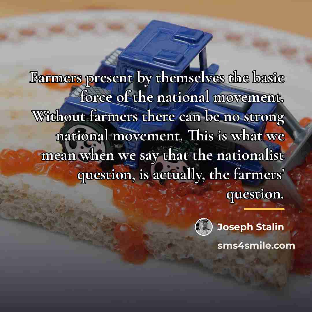 “Farmers present by themselves the basic force of the national…” quote by Joseph Stalin