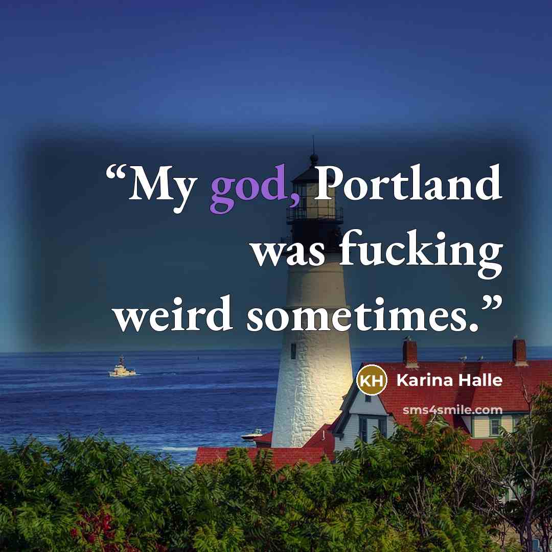 “My god, Portland was fucking weird sometimes.” quote by Karina Halle