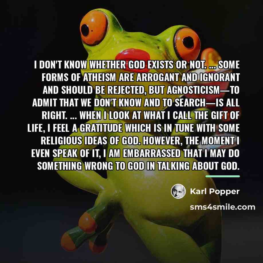 “I don't know whether God exists or not. ... Some…” quote by Karl Popper