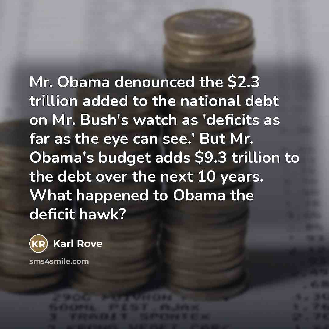 “Mr. Obama denounced the $2.3 trillion added to the national…” quote by Karl Rove