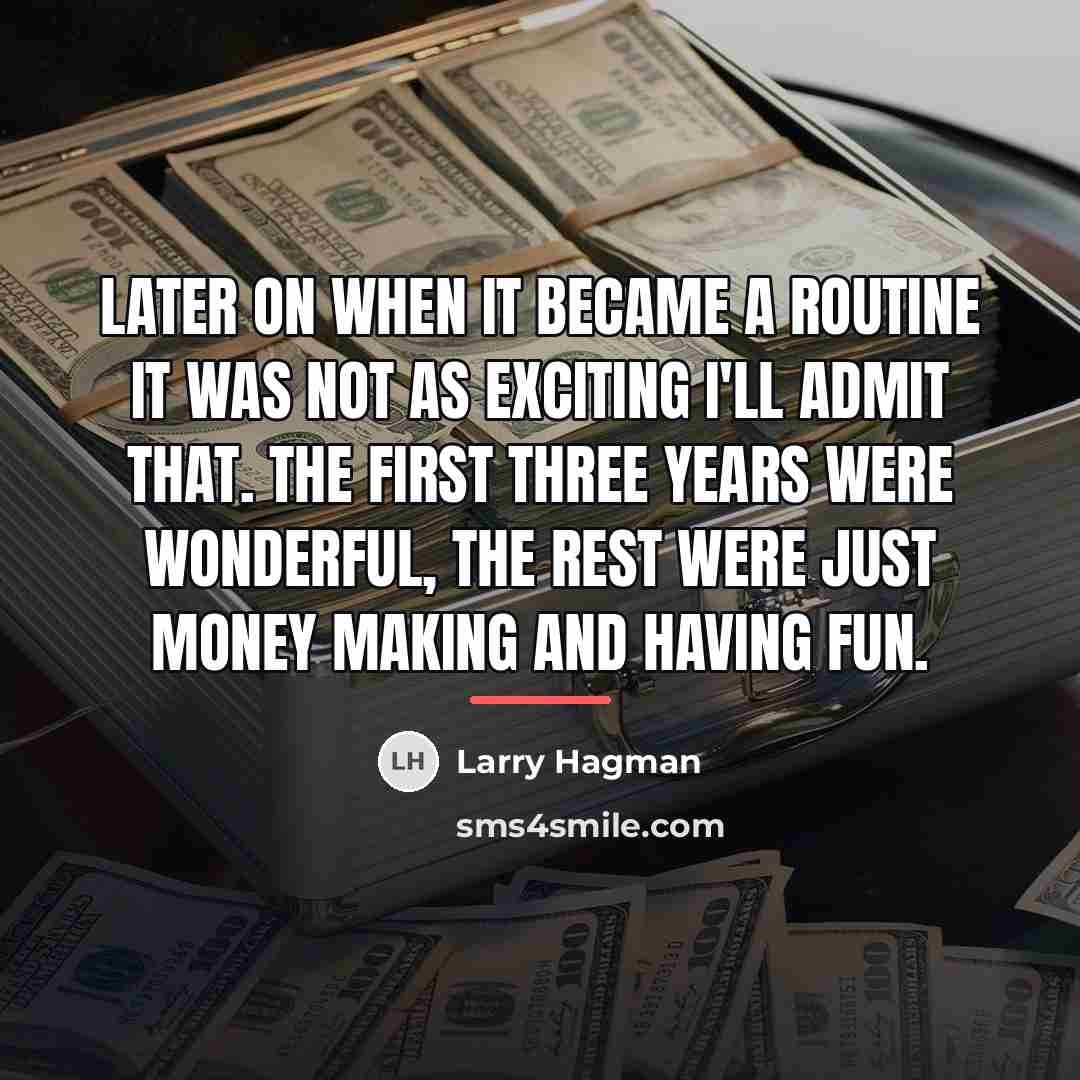 “Later on when it became a routine it was not…” quote by Larry Hagman