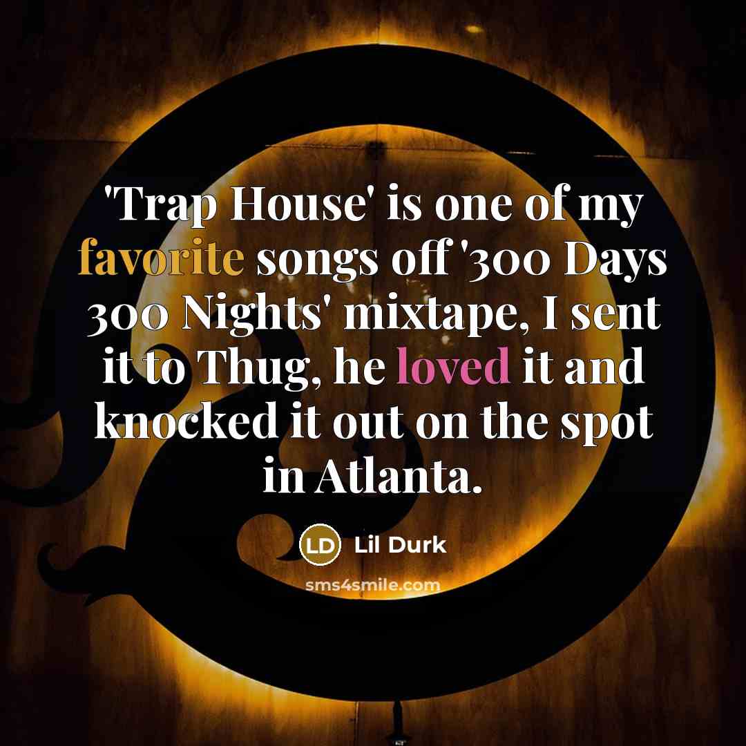 “'Trap House' is one of my favorite songs off '300…” quote by Lil Durk