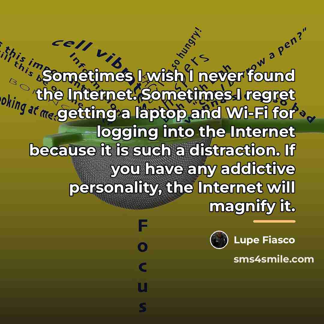 “Sometimes I wish I never found the Internet. Sometimes I…” quote by Lupe Fiasco